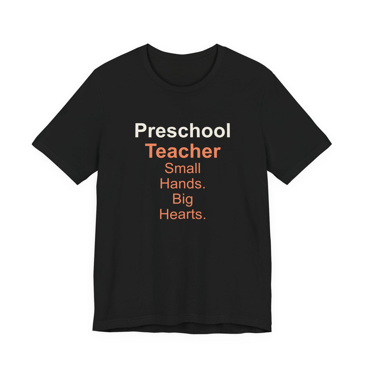 Preschool Teacher T-Shirt — Small Hands. Big Hearts.