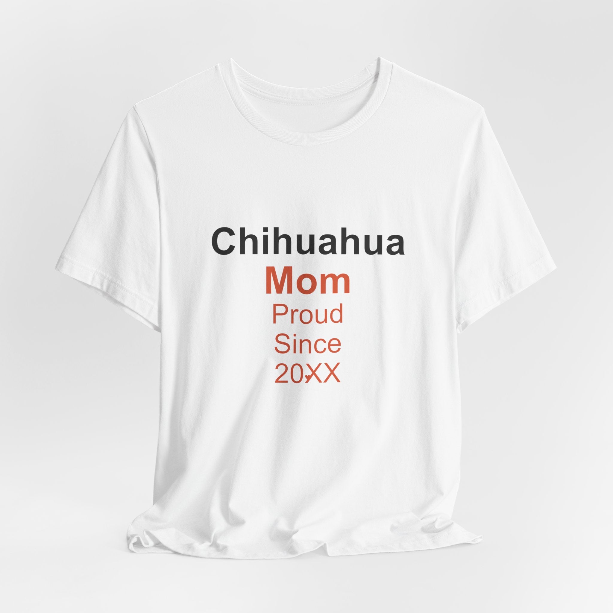 Chihuahua Mom T-Shirt — Proud Since 20XX Dog Mom Tee