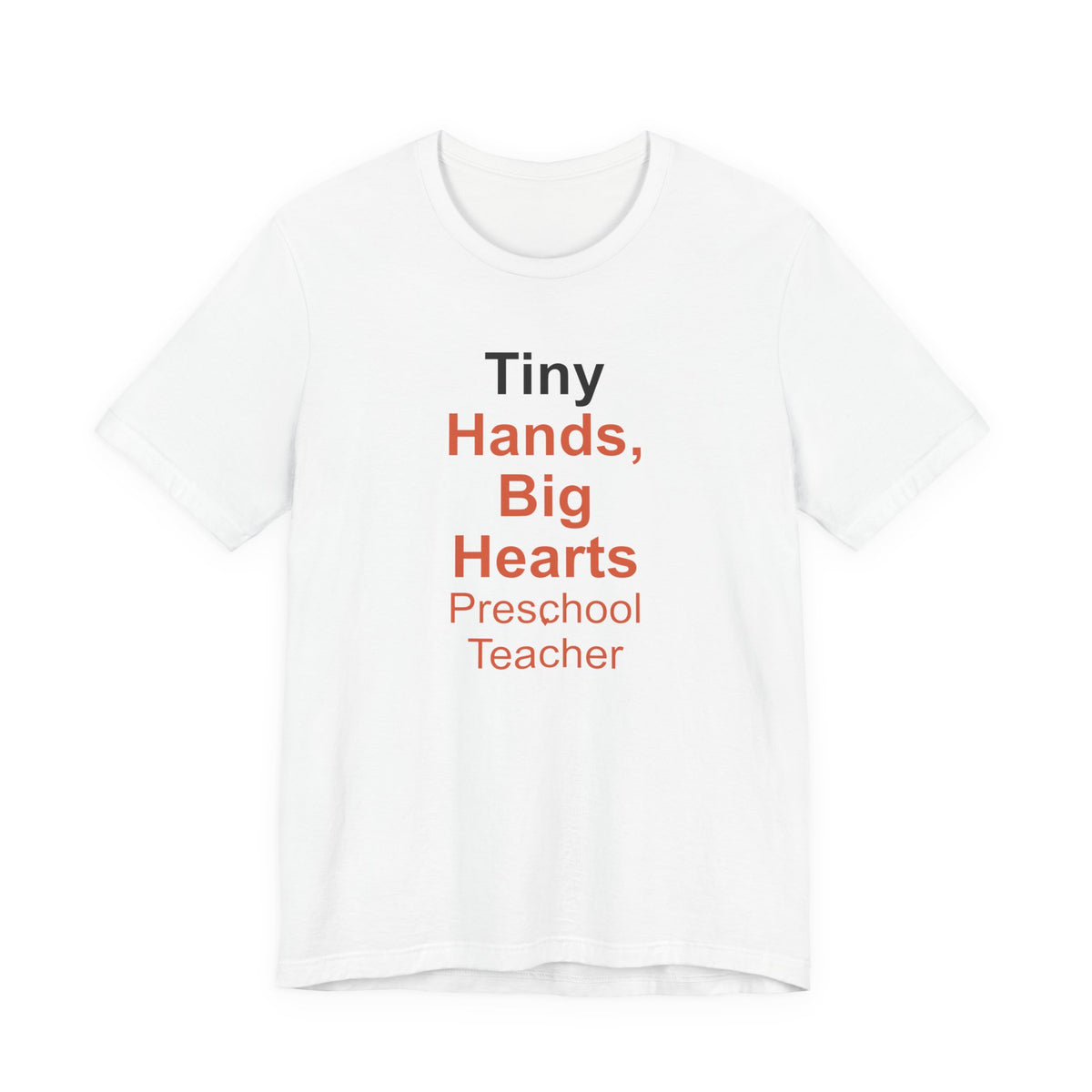 Tiny Hands, Big Hearts Preschool Teacher T-Shirt Gift