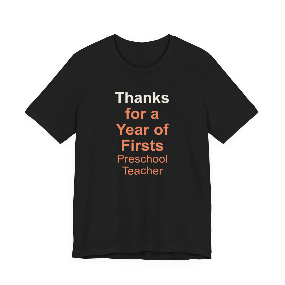 Thanks for a Year of Firsts Preschool Teacher T-Shirt