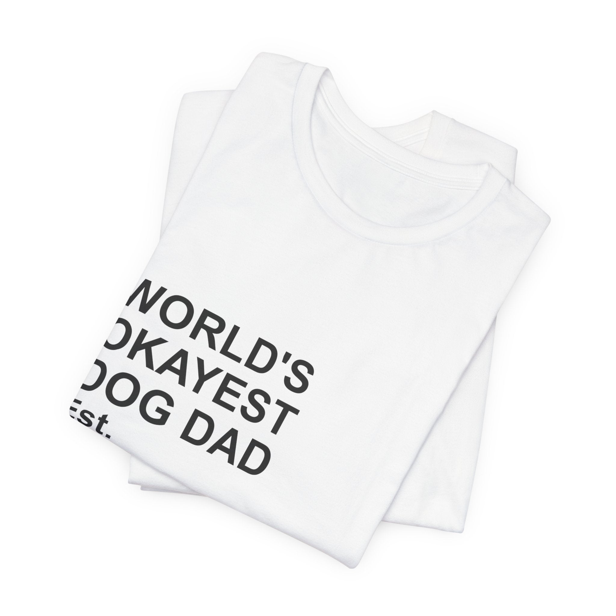 WORLD'S OKAYEST DOG DAD T-Shirt – Funny Father's Day Gift Tee