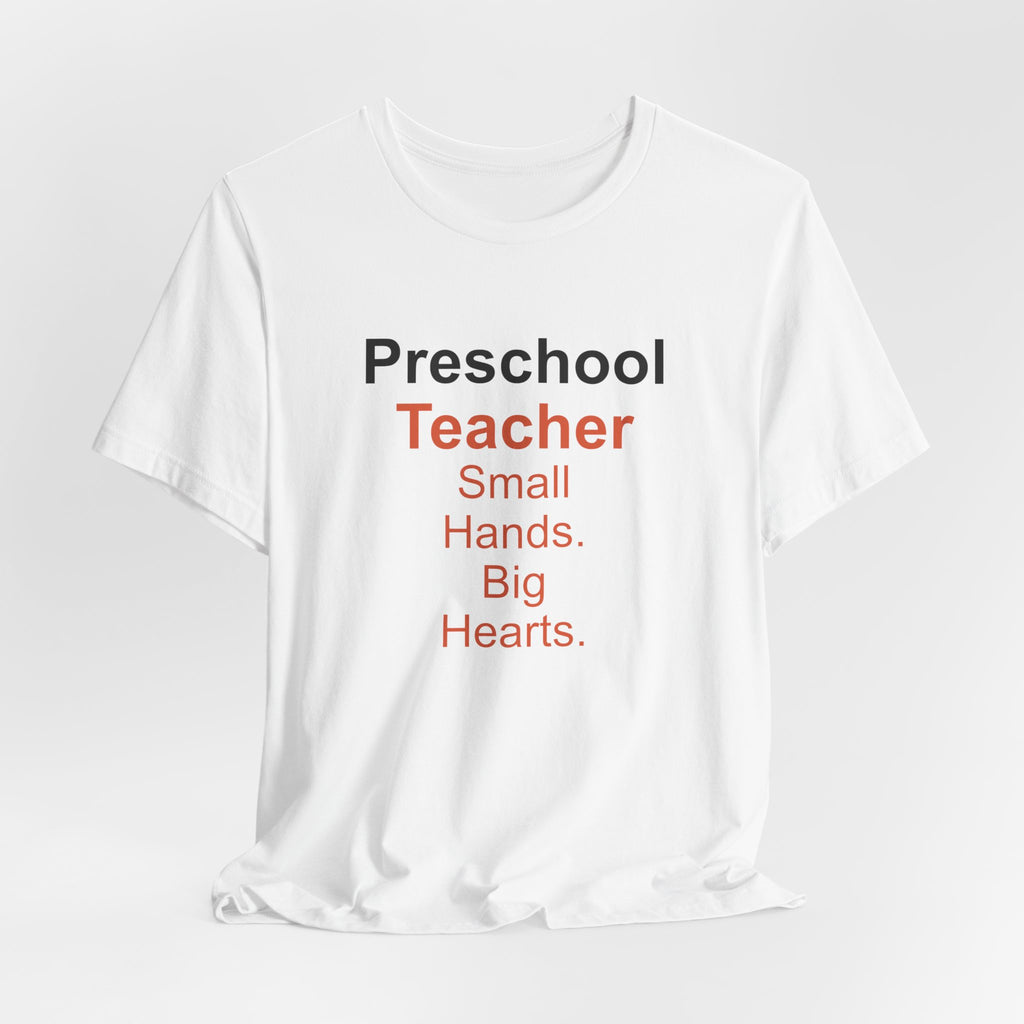 Preschool Teacher T-Shirt — Small Hands. Big Hearts.