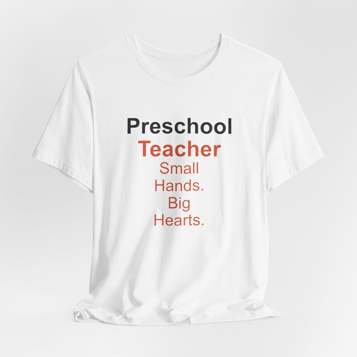 Preschool Teacher T-Shirt — Small Hands. Big Hearts.