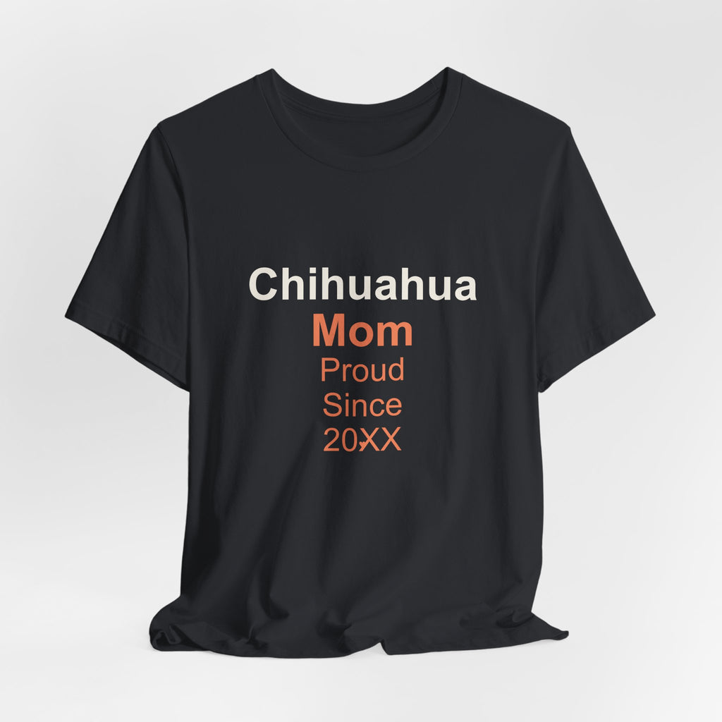 Chihuahua Mom T-Shirt — Proud Since 20XX Dog Mom Tee