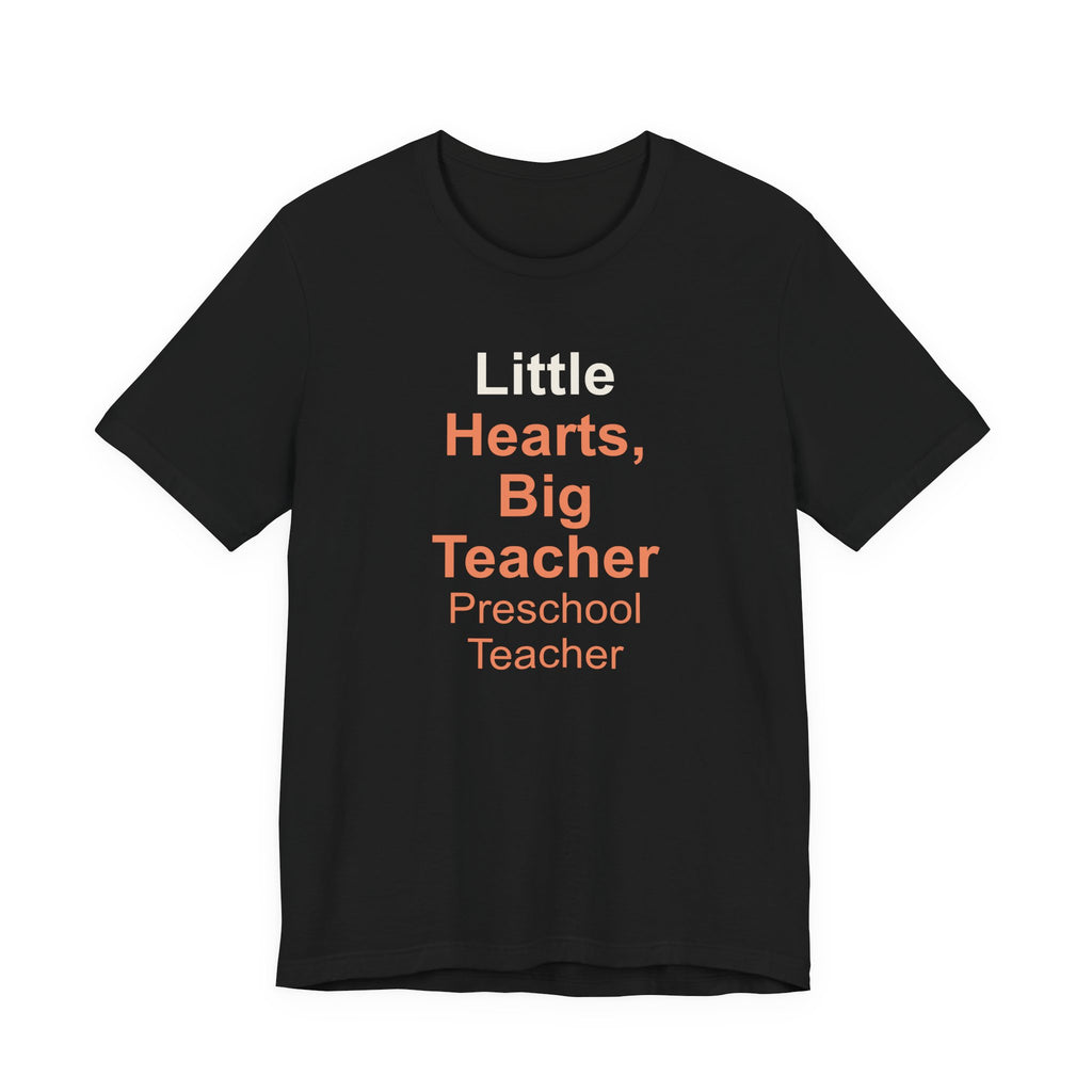 Little Hearts, Big Teacher T-Shirt — Gift for Preschool Teacher