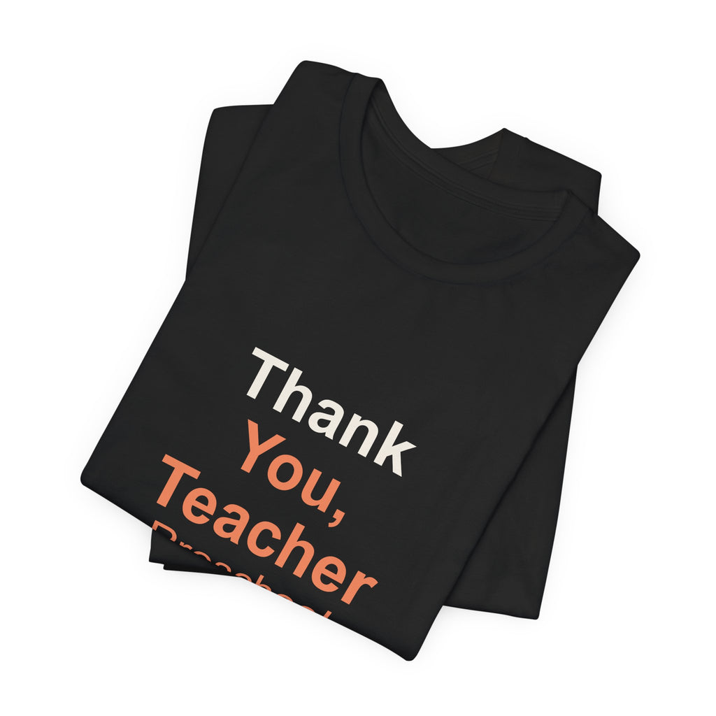 Thank You, Teacher Preschool Appreciation T-Shirt for Gifts