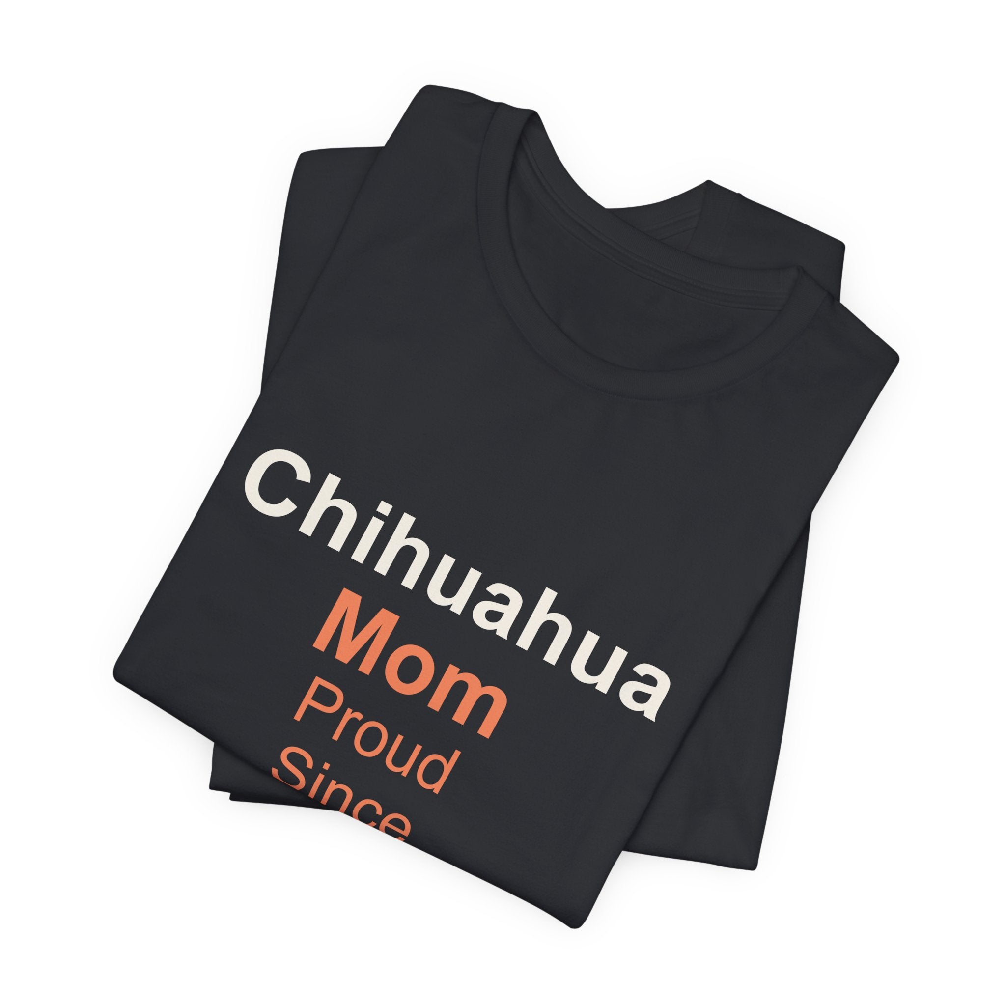 Chihuahua Mom T-Shirt — Proud Since 20XX Dog Mom Tee