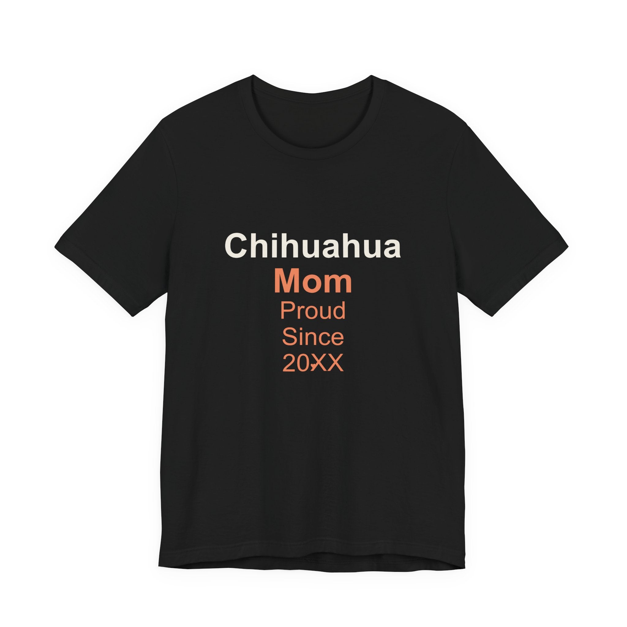 Chihuahua Mom T-Shirt — Proud Since 20XX Dog Mom Tee
