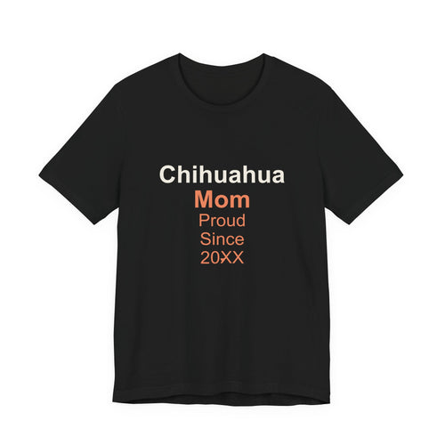 Chihuahua Mom T-Shirt — Proud Since 20XX Dog Mom Tee