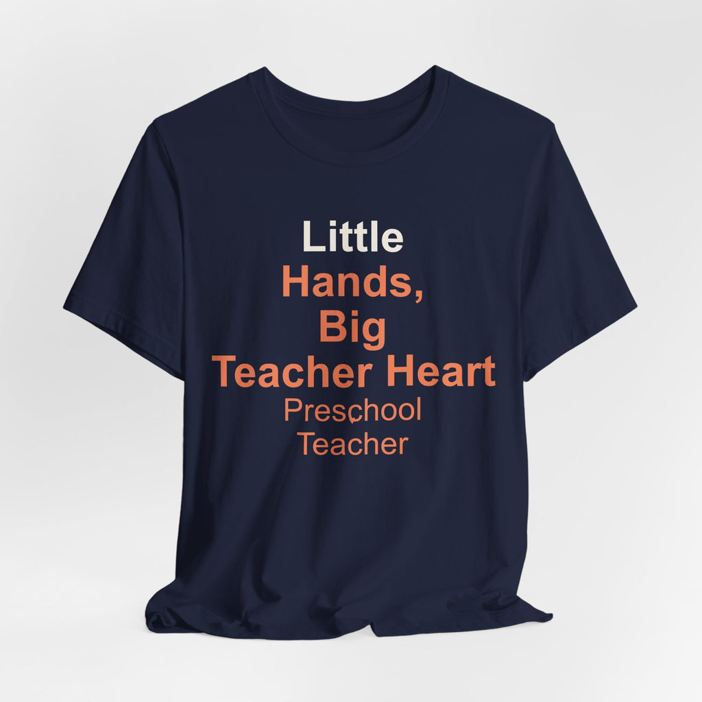 Little Hands, Big Teacher Heart Preschool Teacher T-Shirt