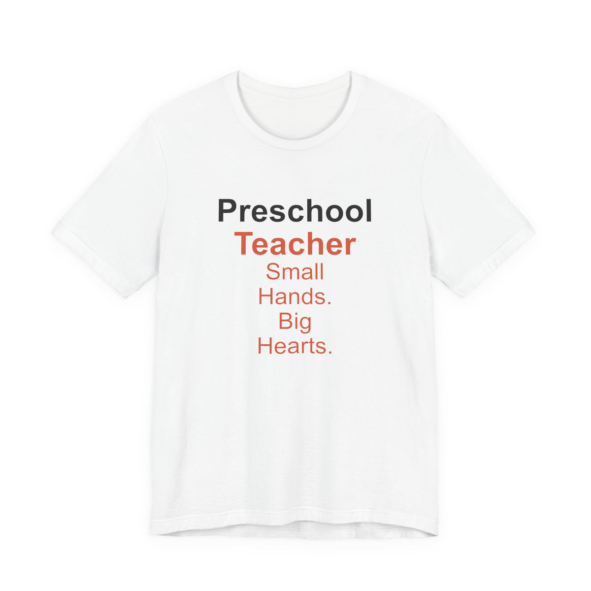 Preschool Teacher T-Shirt — Small Hands. Big Hearts.
