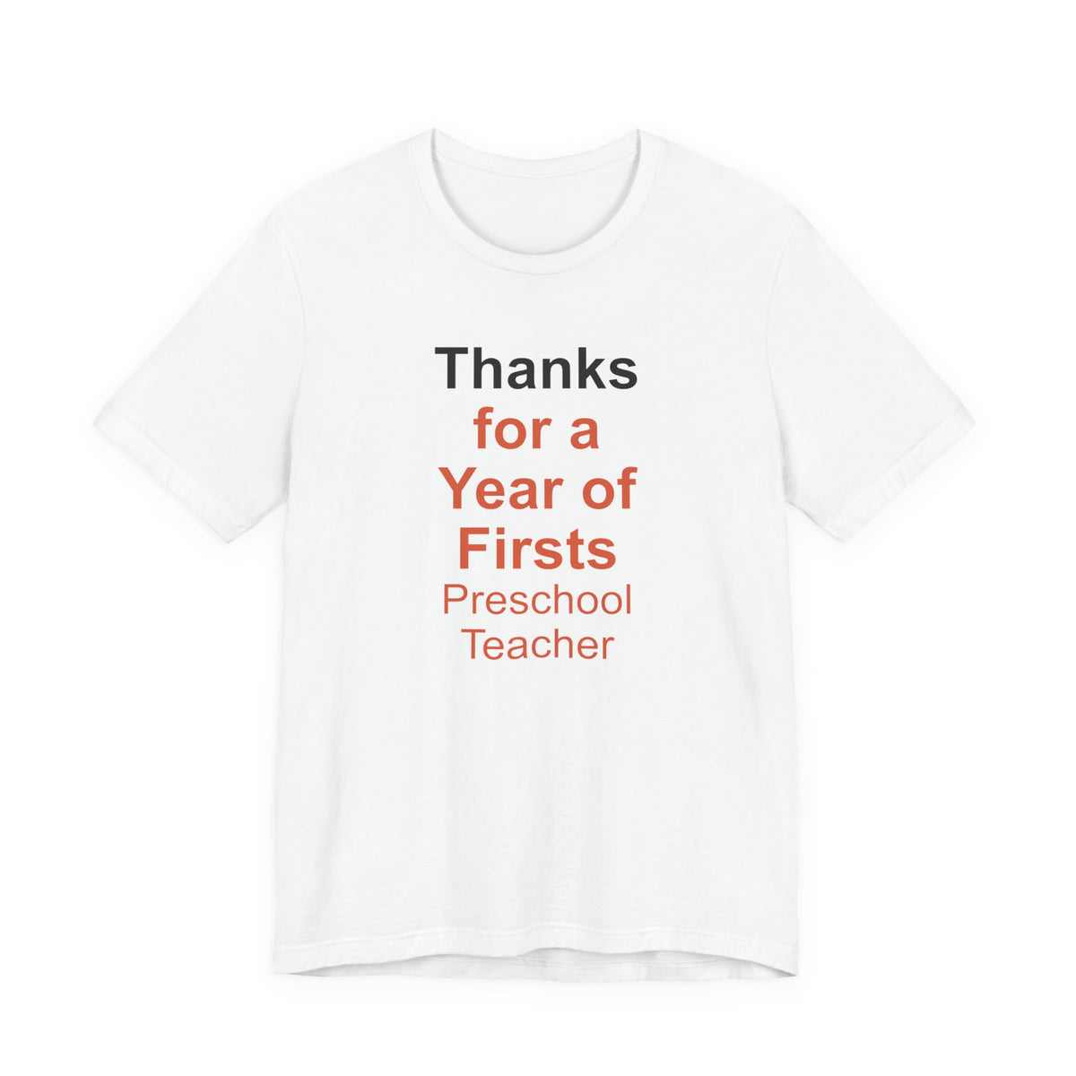 Thanks for a Year of Firsts Preschool Teacher T-Shirt