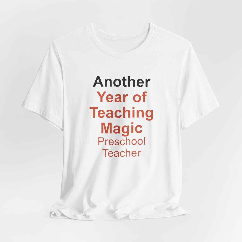 Another Year of Teaching Magic Preschool Teacher T-Shirt