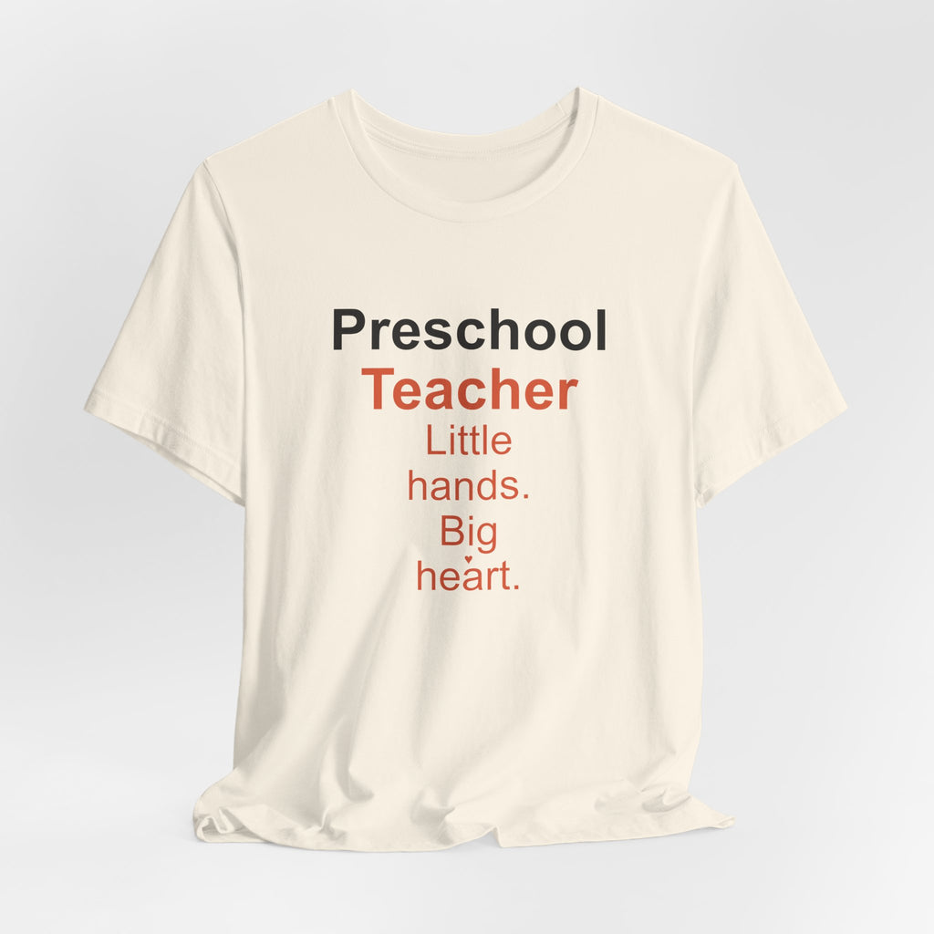 Preschool Teacher T-Shirt — Little Hands, Big Heart