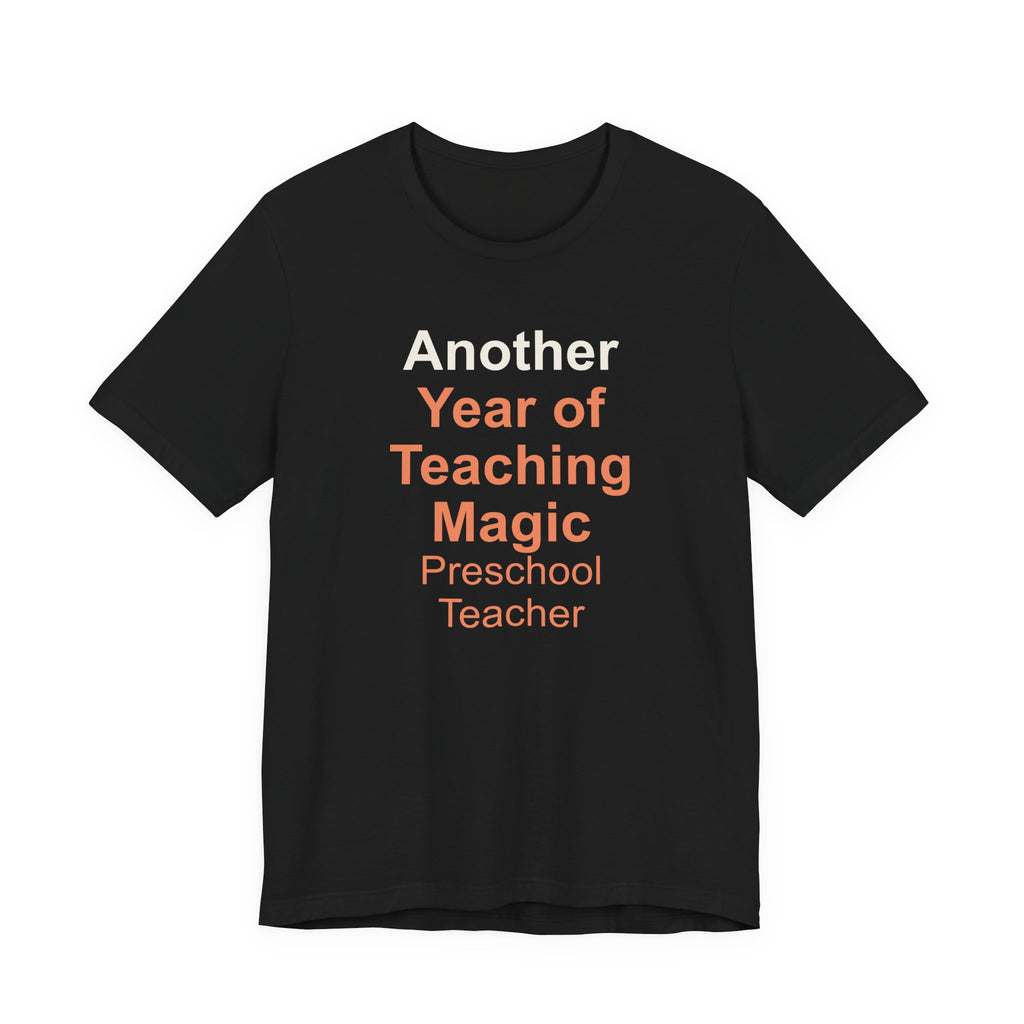 Another Year of Teaching Magic Preschool Teacher T-Shirt