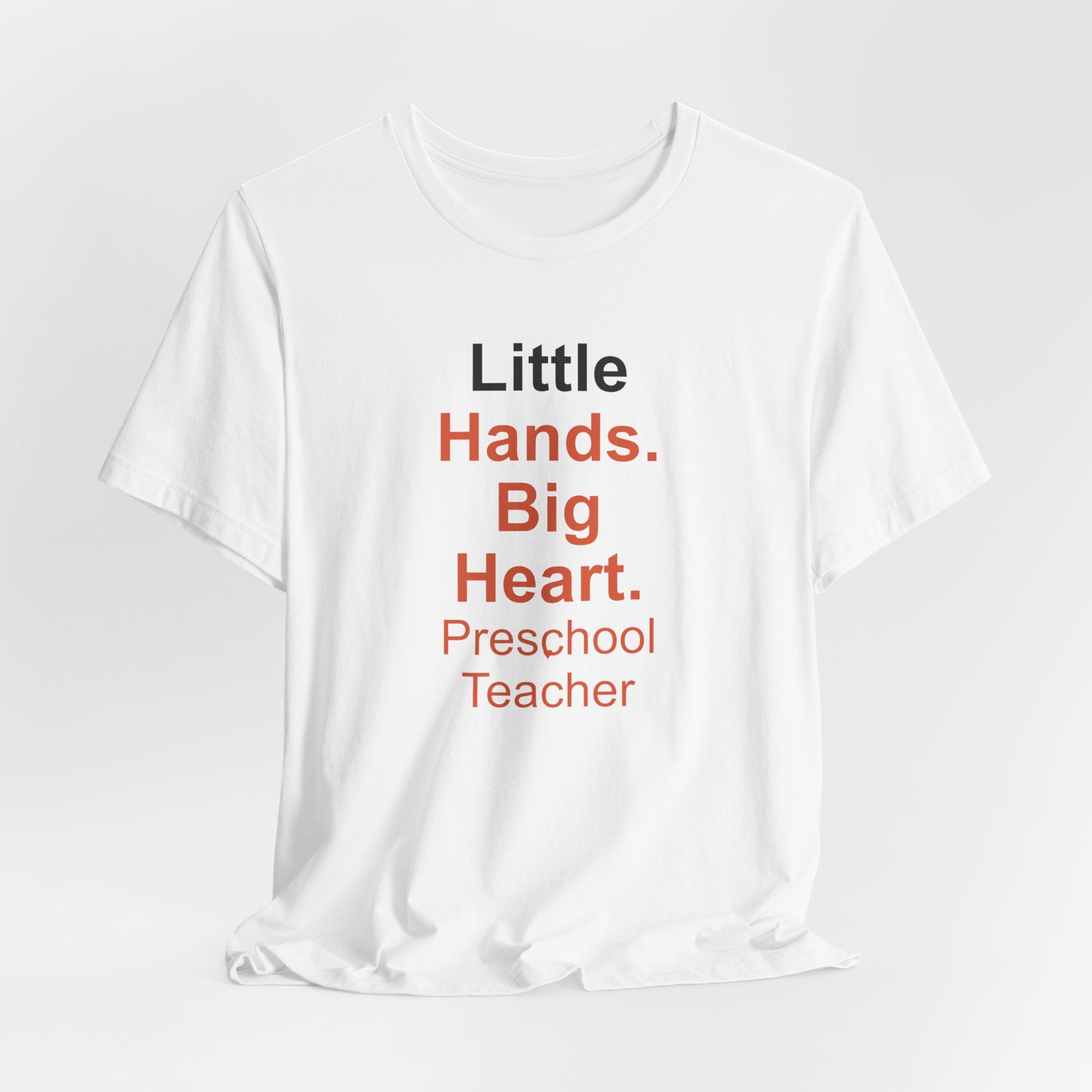 Little Hands. Big Heart. Preschool Teacher T-Shirt Gift