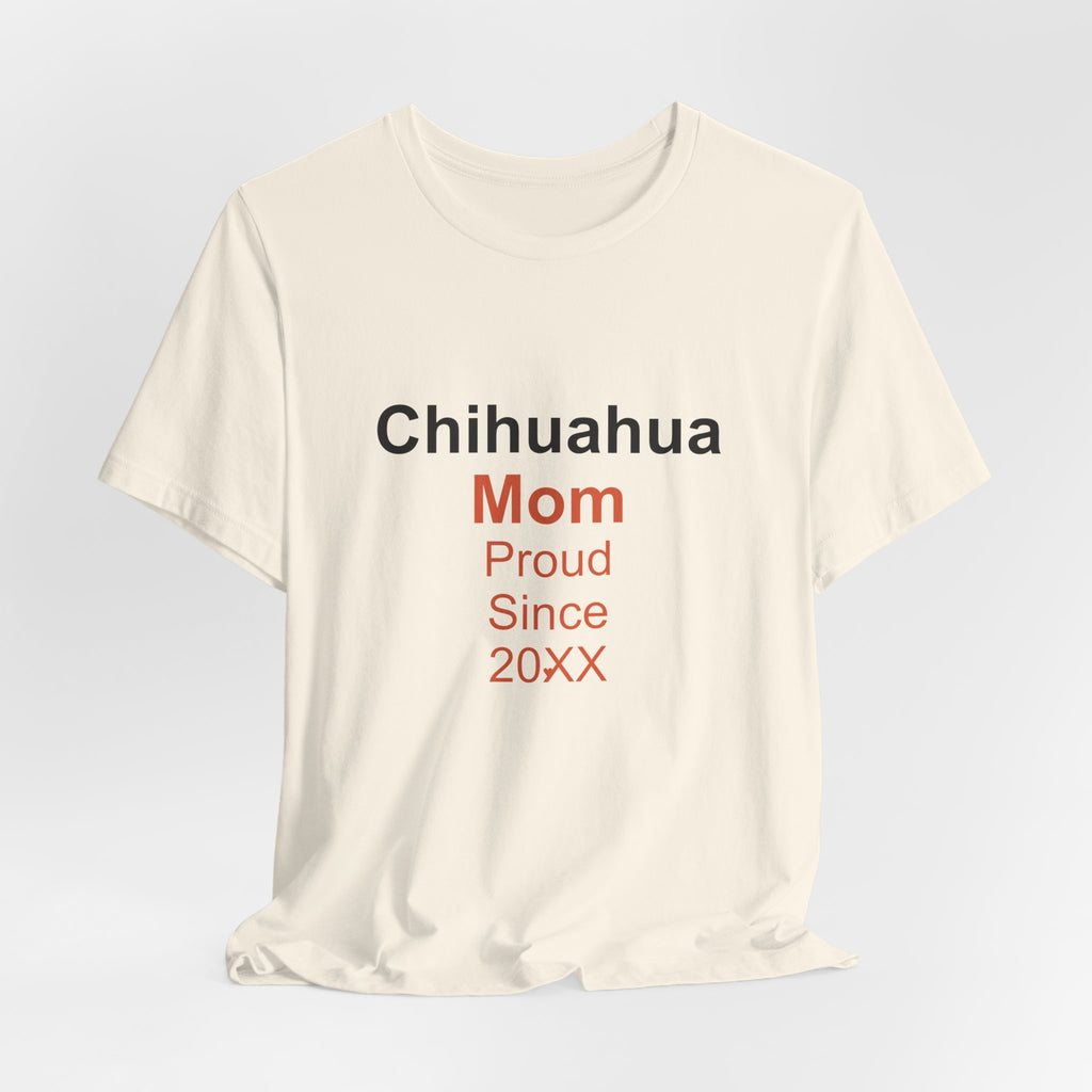 Chihuahua Mom T-Shirt — Proud Since 20XX Dog Mom Tee