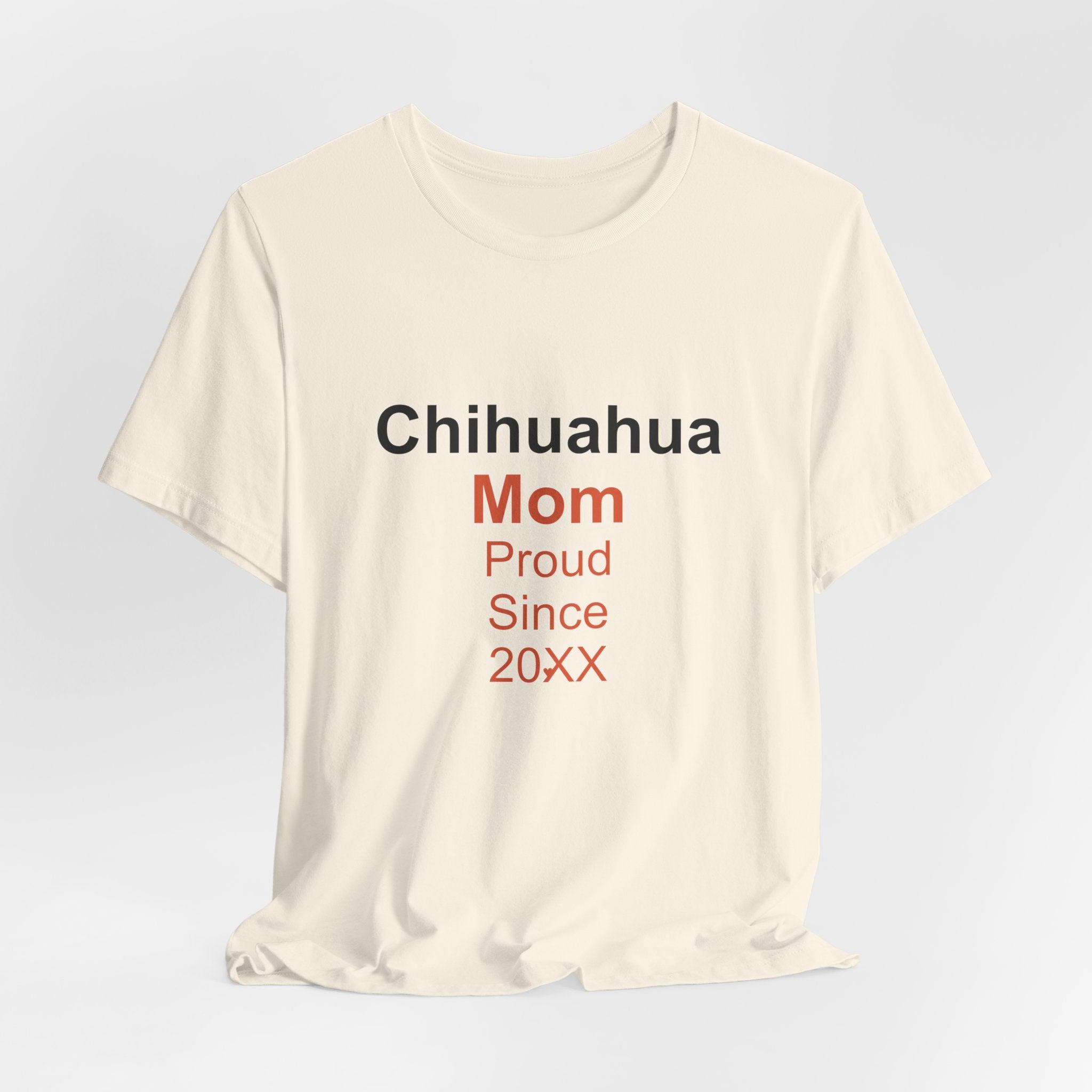 Chihuahua Mom T-Shirt — Proud Since 20XX Dog Mom Tee