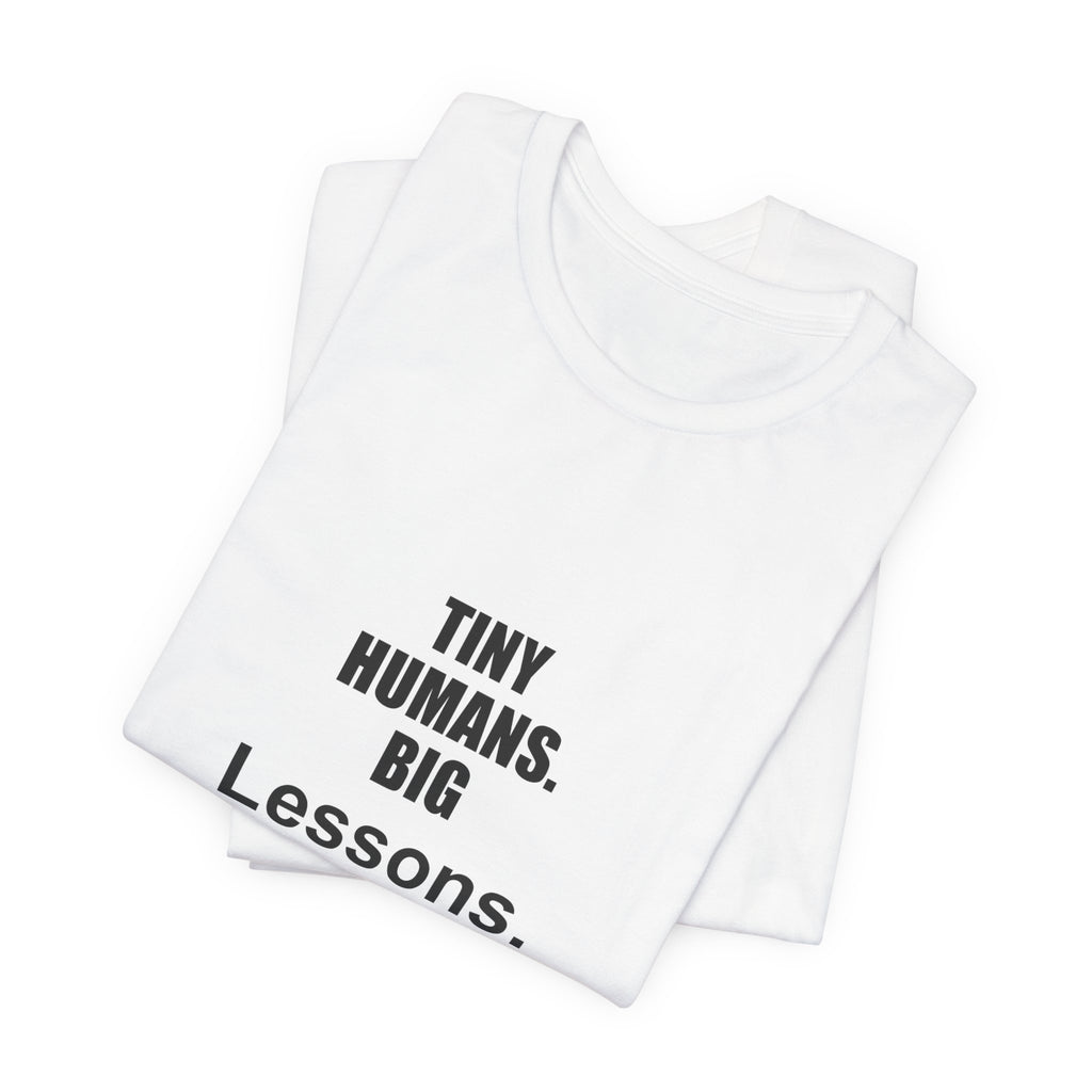 Tiny Humans. Big Lessons. Preschool Teacher Gift T-Shirt