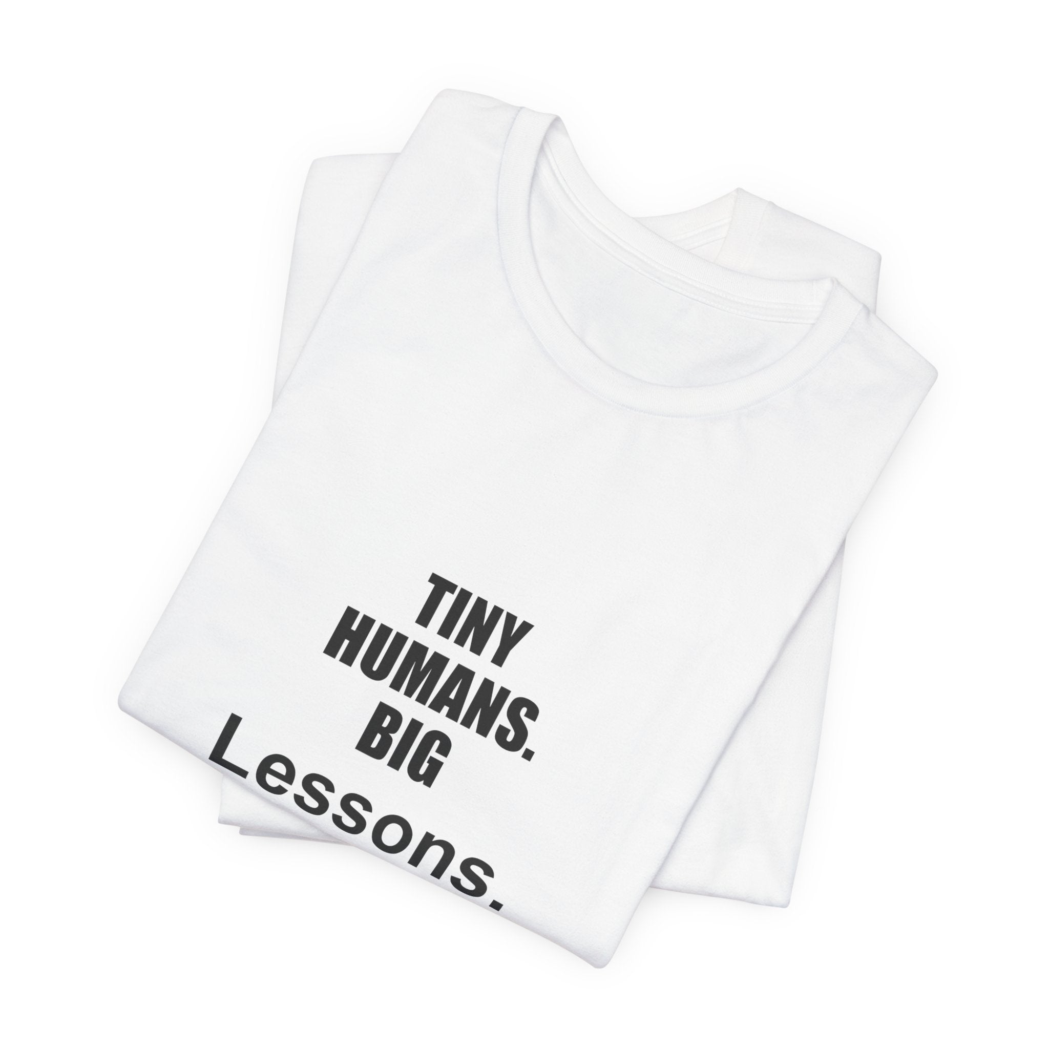 Tiny Humans. Big Lessons. Preschool Teacher Gift T-Shirt