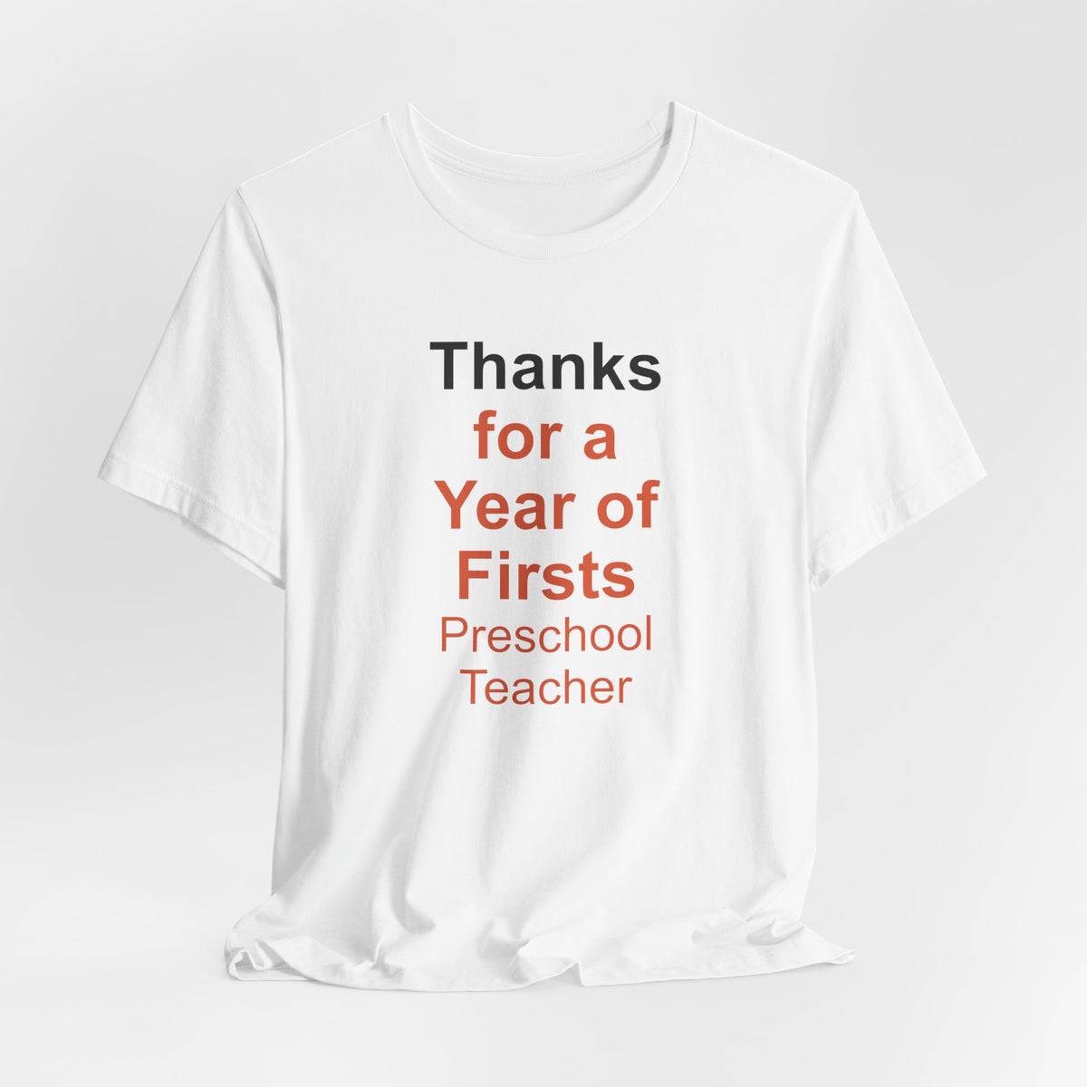 Thanks for a Year of Firsts Preschool Teacher T-Shirt