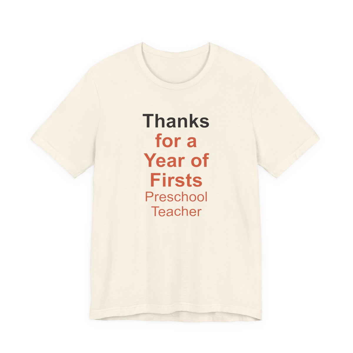Thanks for a Year of Firsts Preschool Teacher T-Shirt
