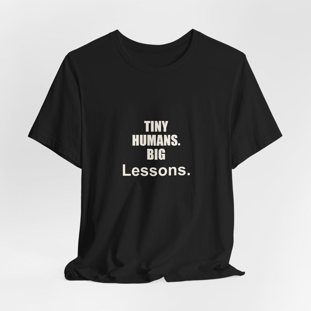 Tiny Humans. Big Lessons. Preschool Teacher Gift T-Shirt