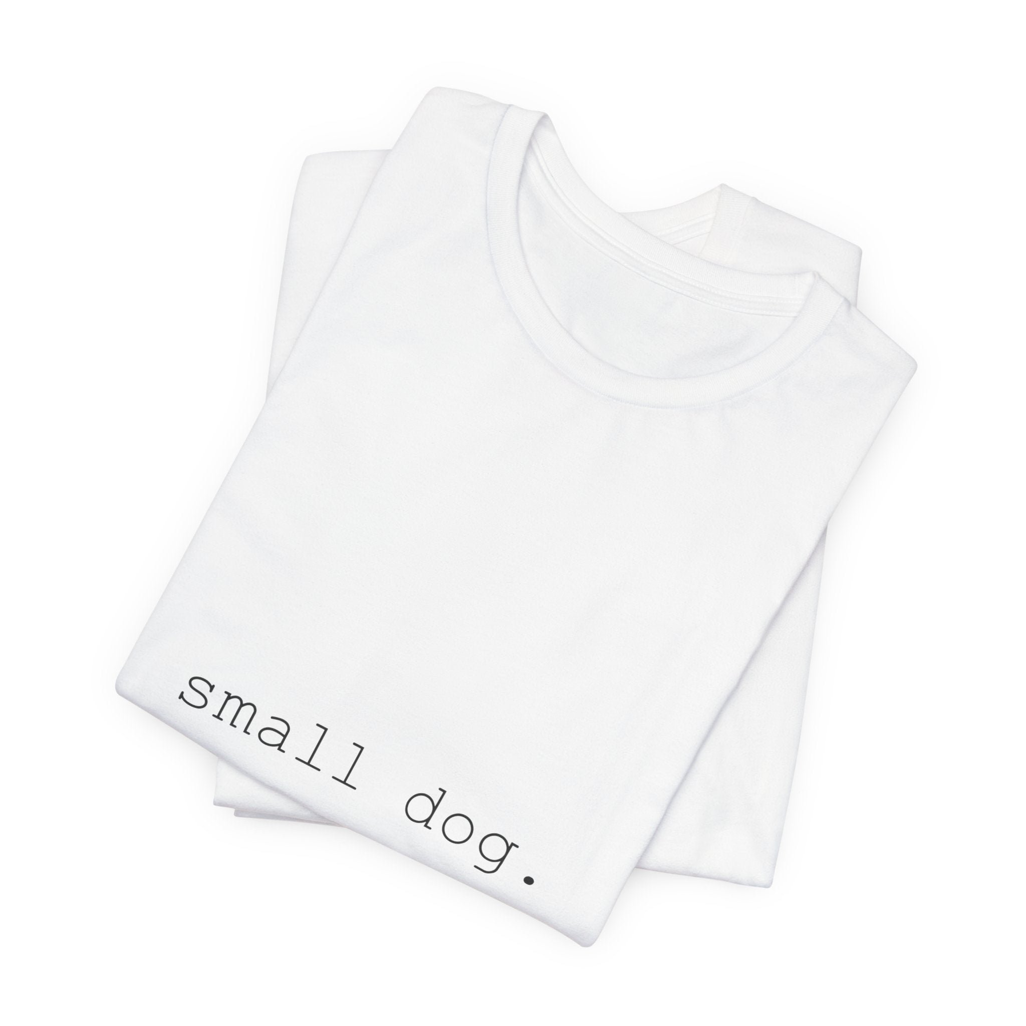 Tiny Dog. Big Attitude. T-Shirt