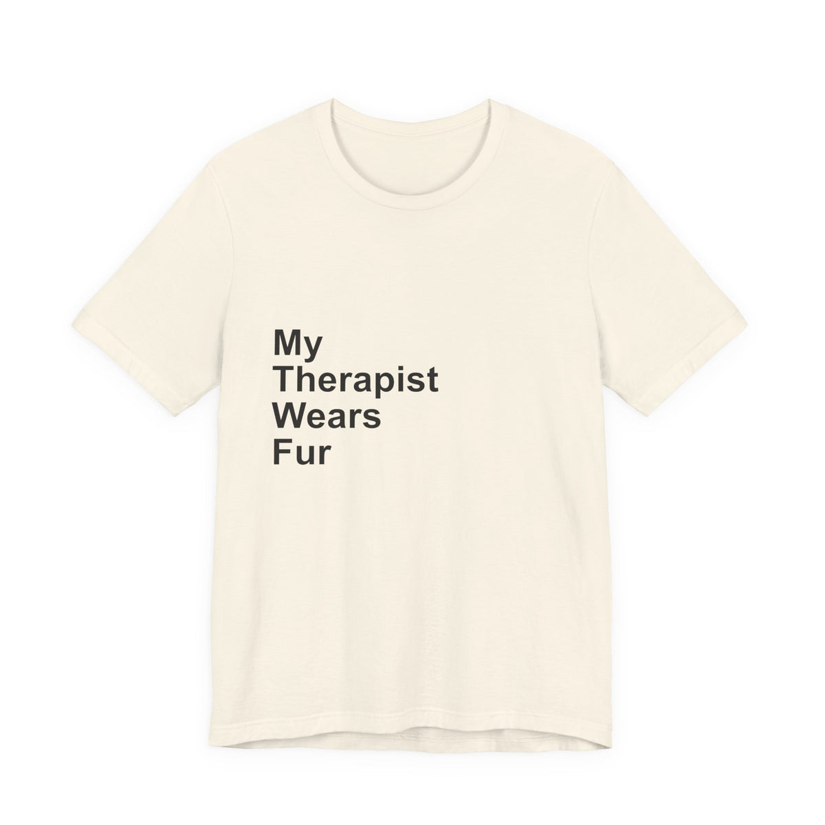 My Therapist Wears Fur T-Shirt — Funny Dog Mom Tee