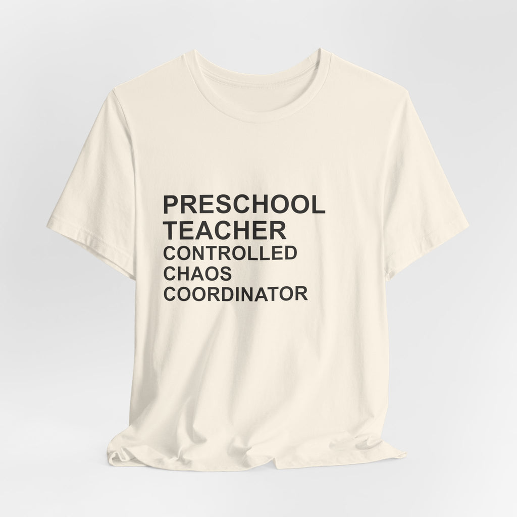 PRESCHOOL TEACHER - Controlled Chaos Coordinator T-Shirt
