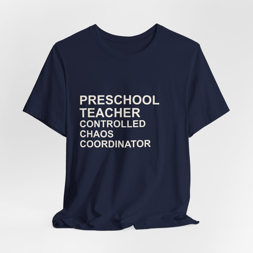 PRESCHOOL TEACHER - Controlled Chaos Coordinator T-Shirt