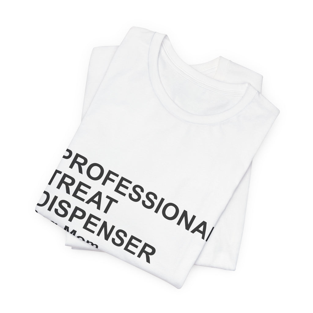 PROFESSIONAL TREAT DISPENSER Dog Mom T-Shirt — Funny Tee