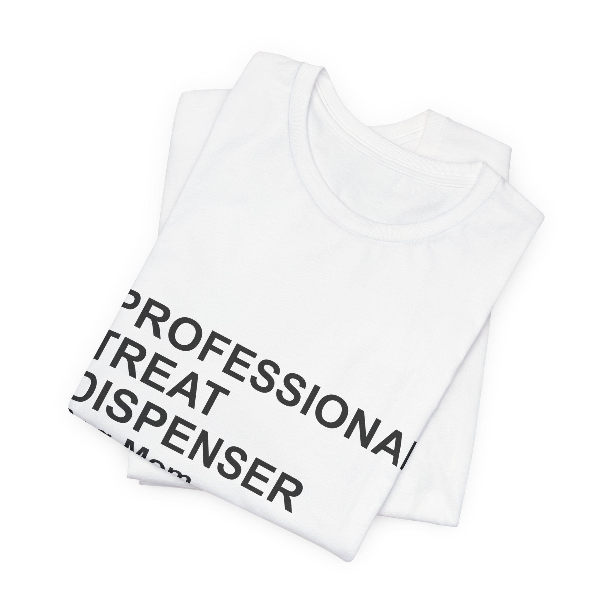 PROFESSIONAL TREAT DISPENSER Dog Mom T-Shirt — Funny Tee