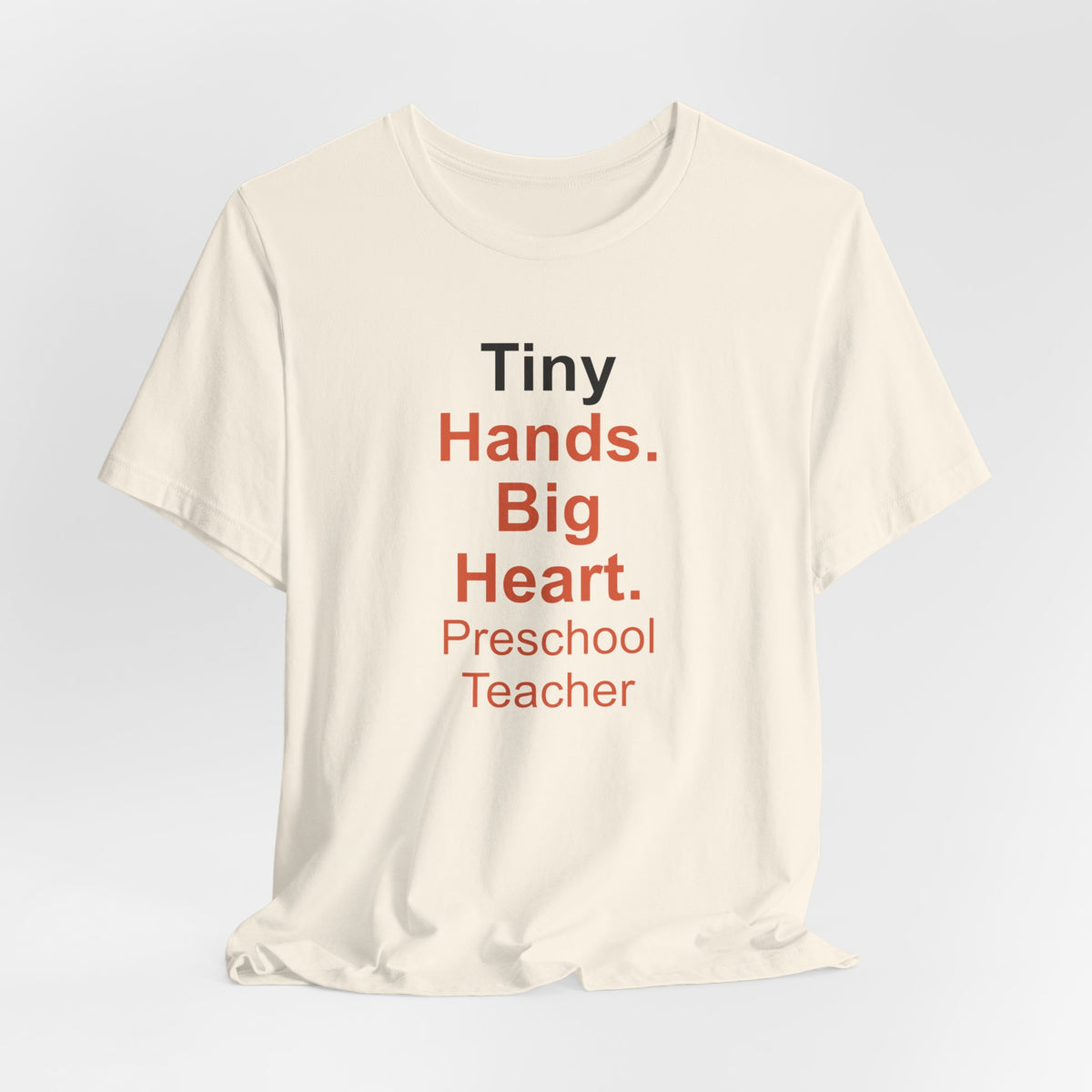 Tiny Hands. Big Heart. Preschool Teacher T-Shirt
