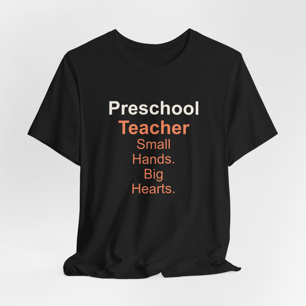 Preschool Teacher T-Shirt — Small Hands. Big Hearts.