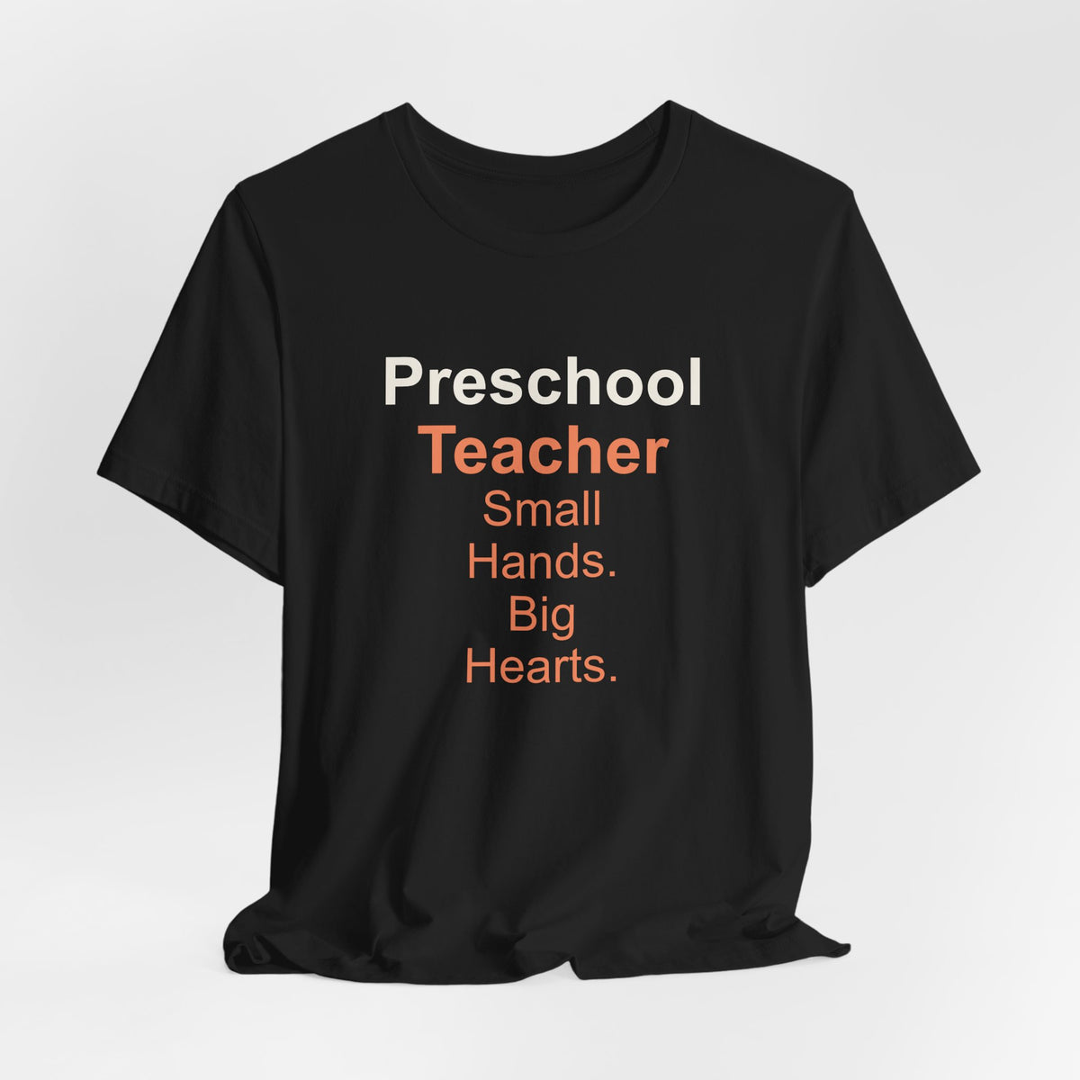 Preschool Teacher T-Shirt — Small Hands. Big Hearts.