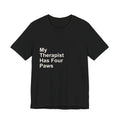 My Therapist Has Four Paws T-Shirt - Funny Dog Mom Tee