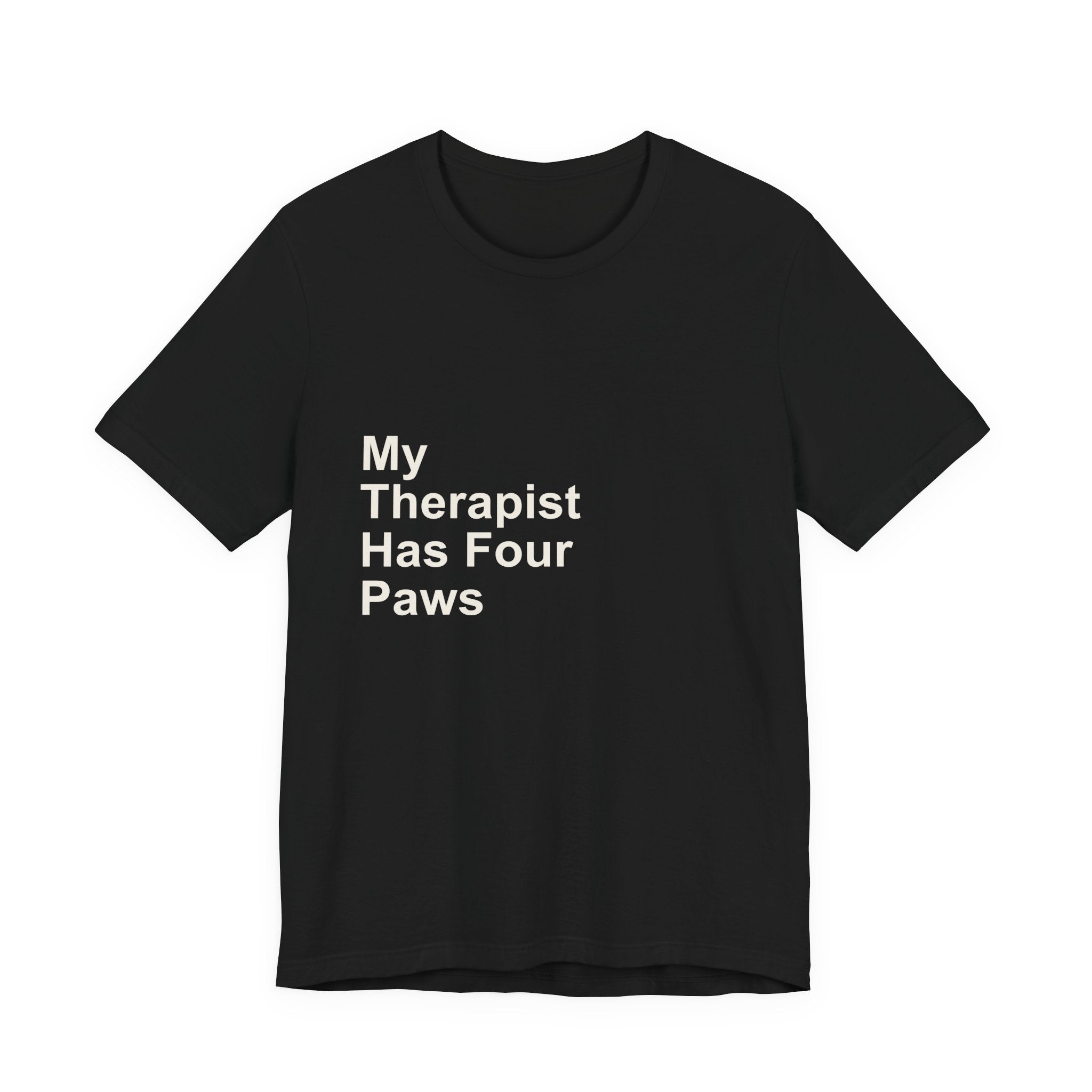 My Therapist Has Four Paws T-Shirt - Funny Dog Mom Tee