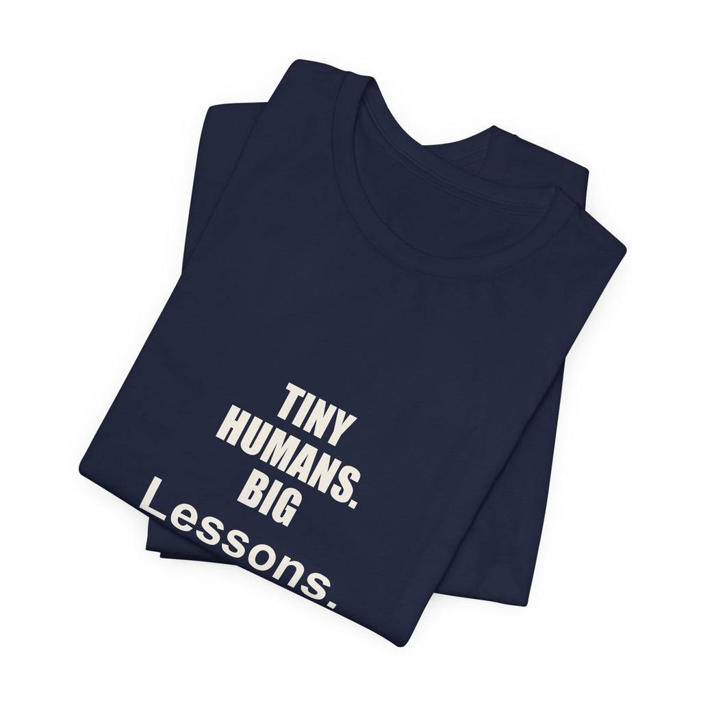 Tiny Humans. Big Lessons. Preschool Teacher Gift T-Shirt