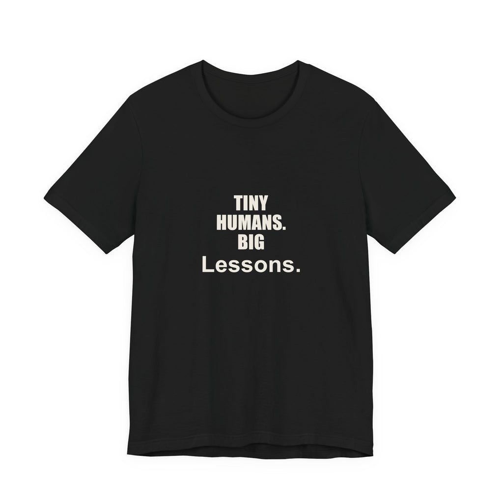 Tiny Humans. Big Lessons. Preschool Teacher Gift T-Shirt