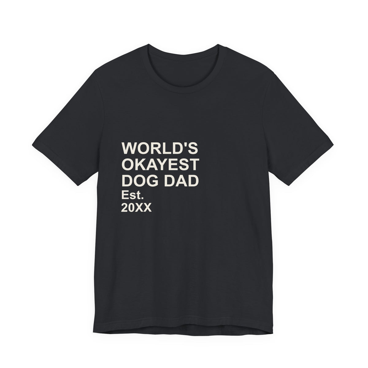 WORLD'S OKAYEST DOG DAD T-Shirt – Funny Father's Day Gift Tee