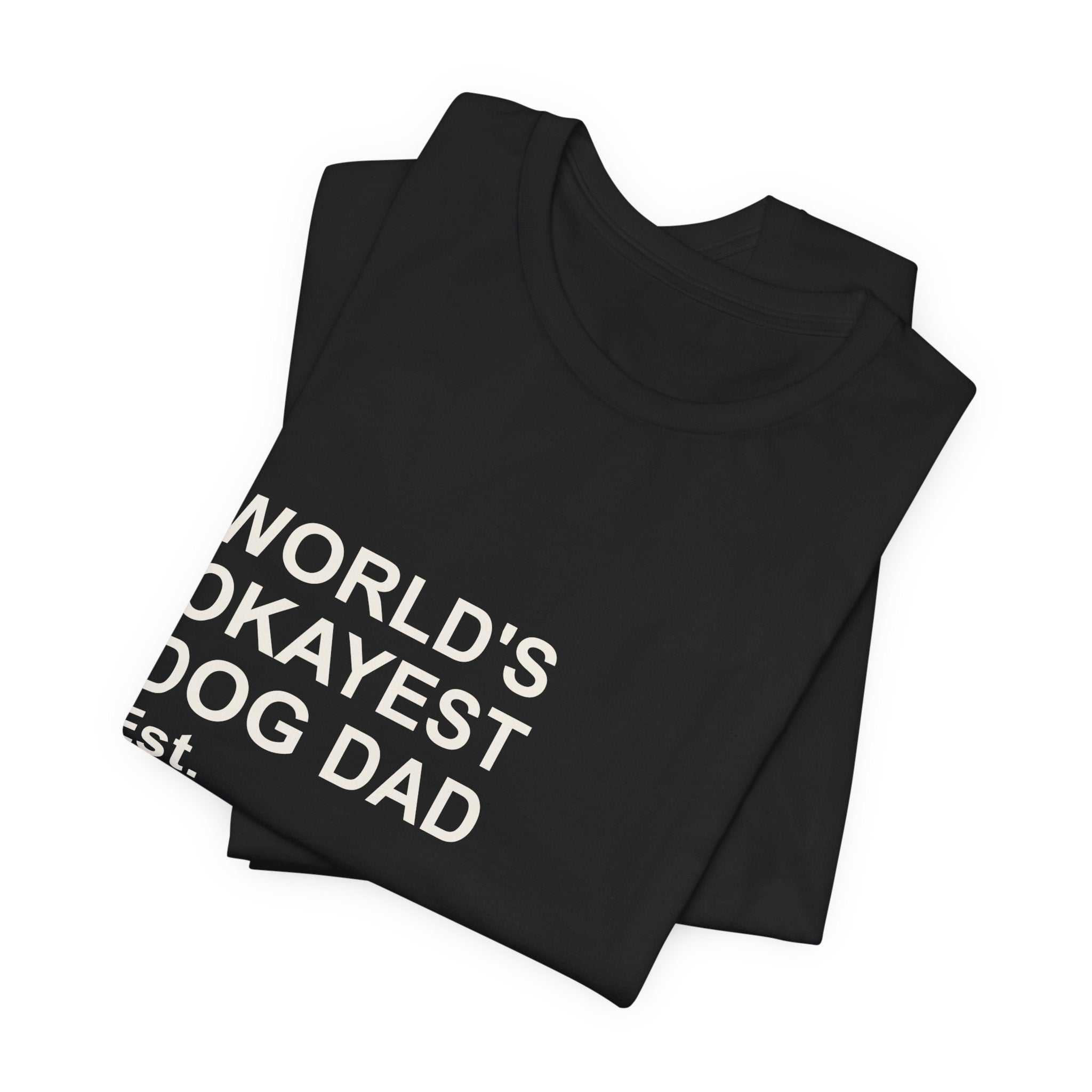WORLD'S OKAYEST DOG DAD T-Shirt – Funny Father's Day Gift Tee
