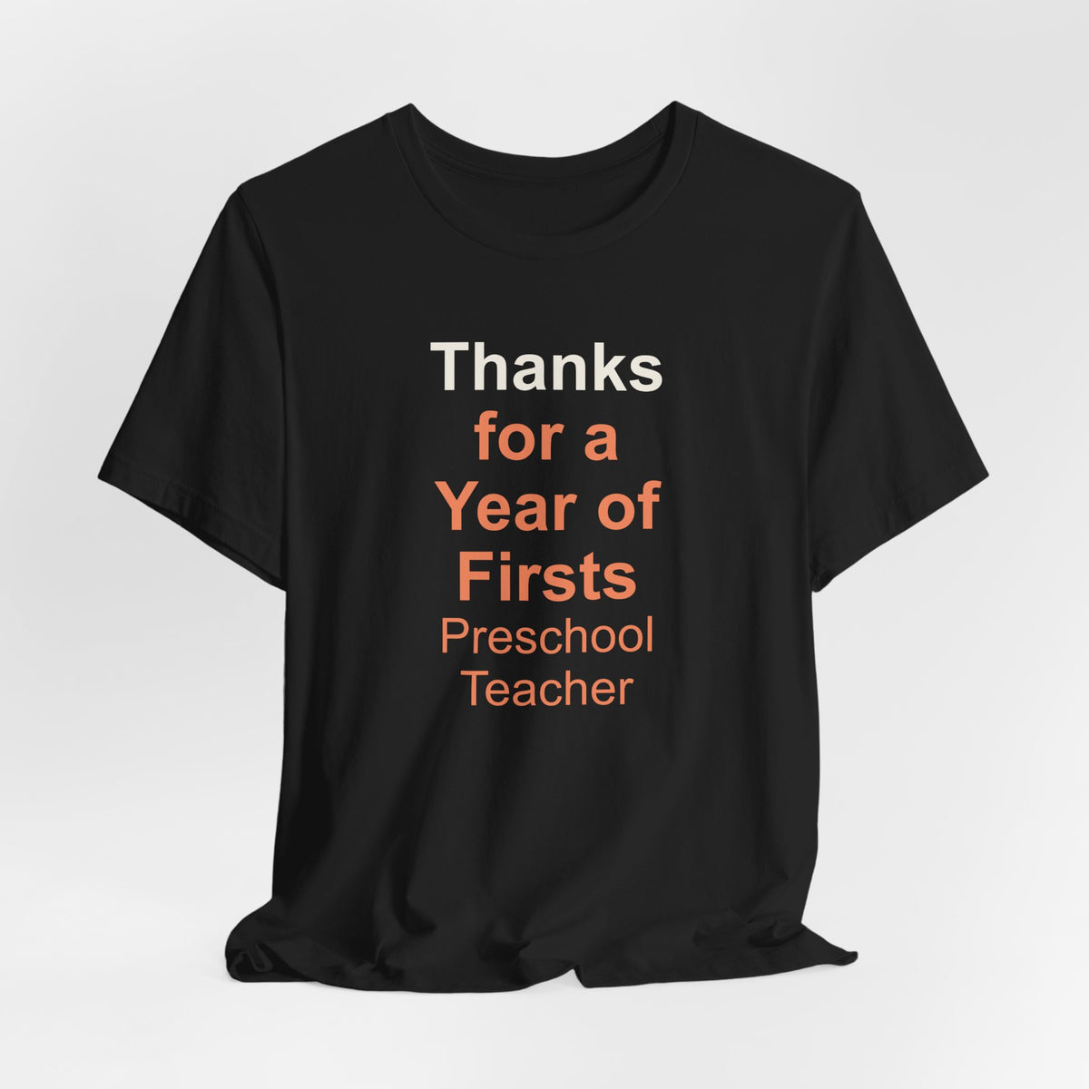 Thanks for a Year of Firsts Preschool Teacher T-Shirt