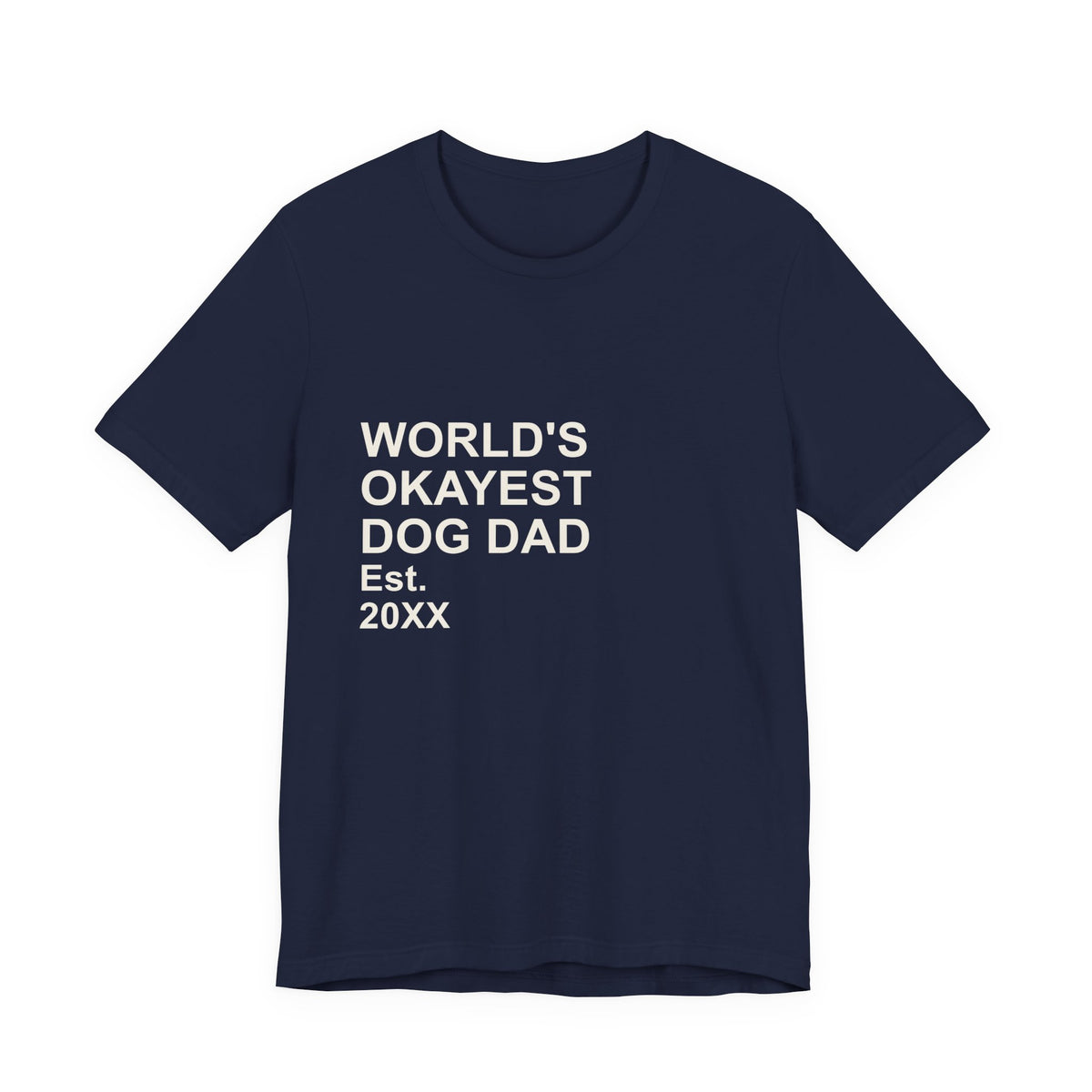 WORLD'S OKAYEST DOG DAD T-Shirt – Funny Father's Day Gift Tee
