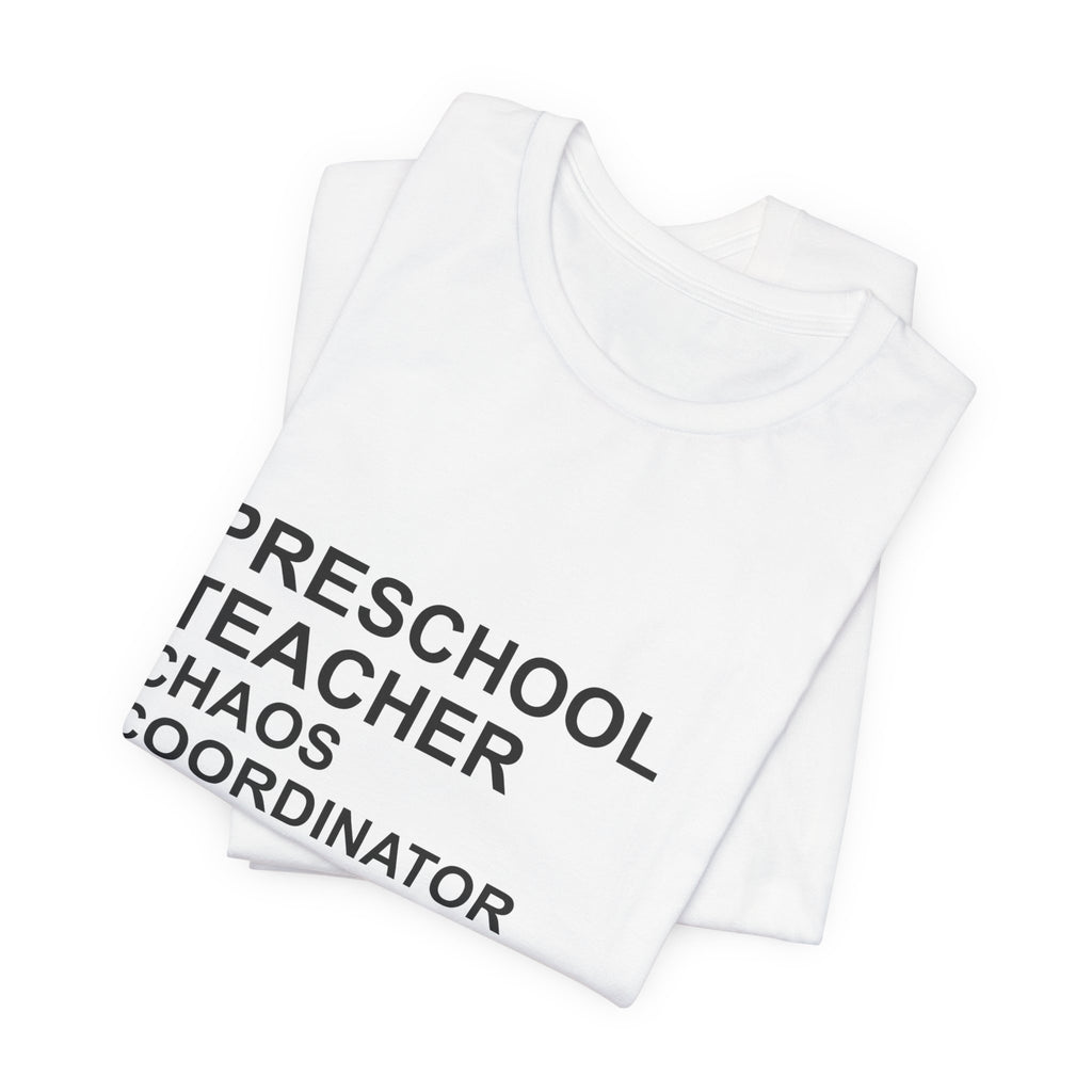 PRESCHOOL TEACHER CHAOS COORDINATOR T-Shirt — Funny Gift