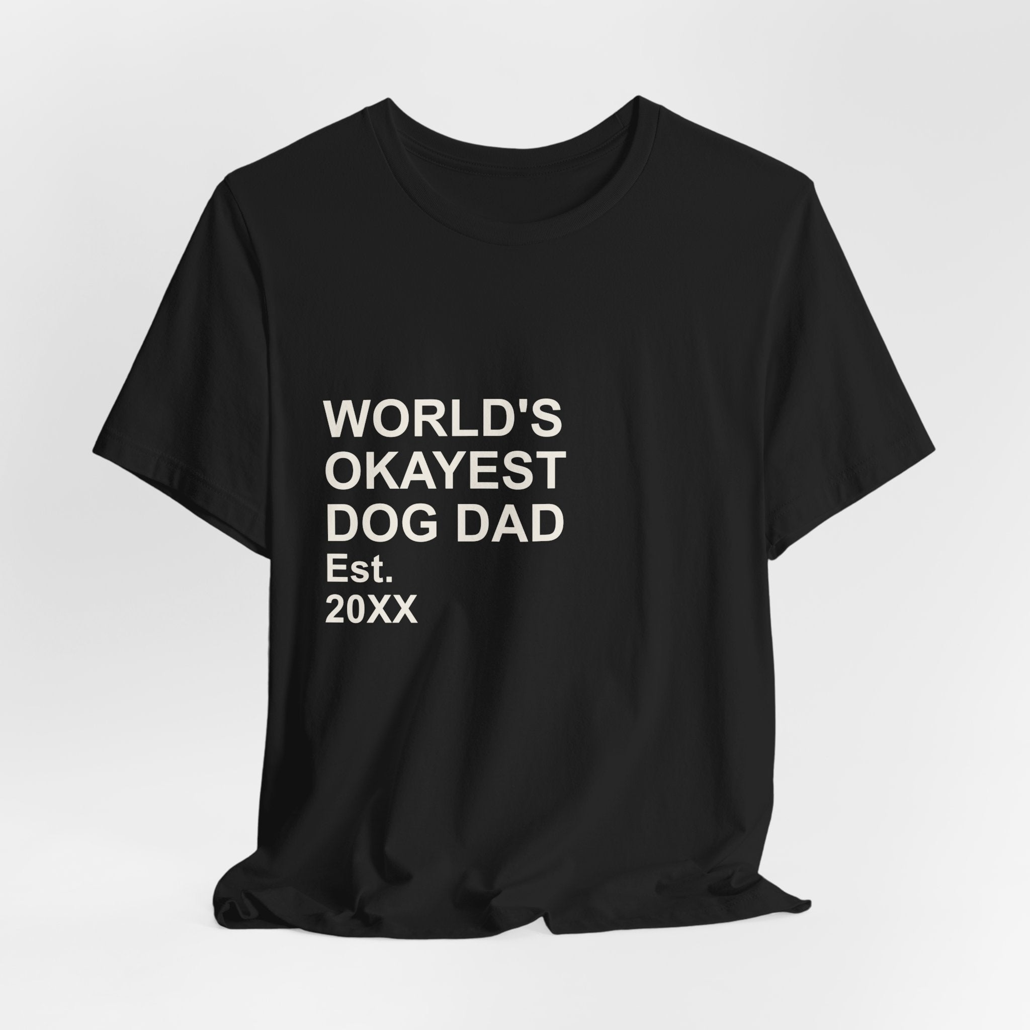 WORLD'S OKAYEST DOG DAD T-Shirt – Funny Father's Day Gift Tee