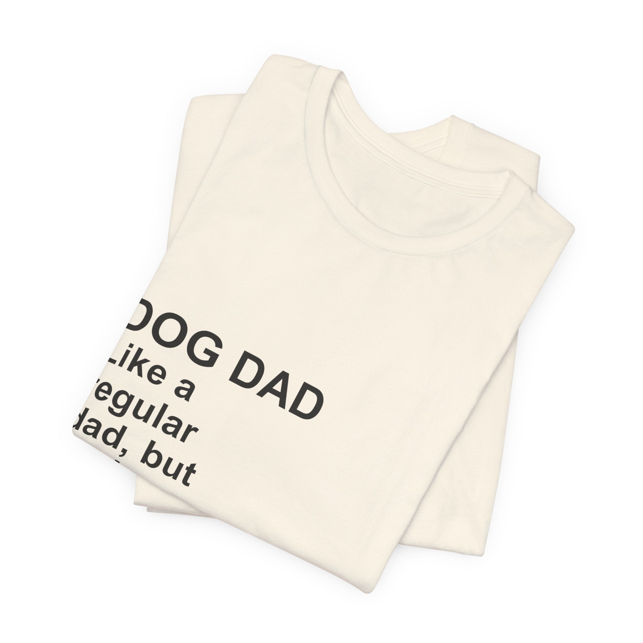 DOG DAD T-Shirt — Funny Dog Dad Shirt for Gifts