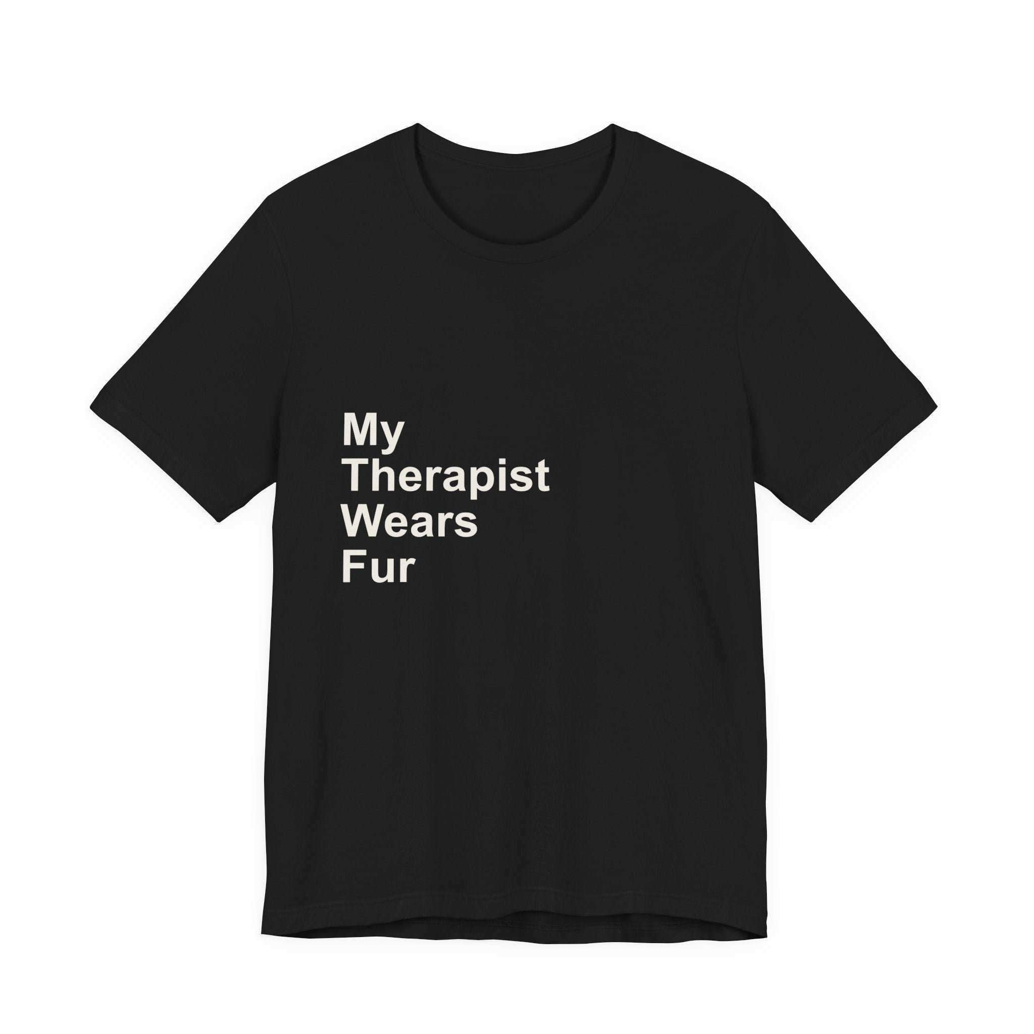 My Therapist Wears Fur T-Shirt — Funny Dog Mom Tee
