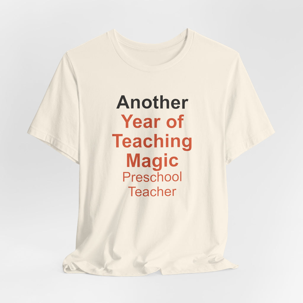 Another Year of Teaching Magic Preschool Teacher T-Shirt