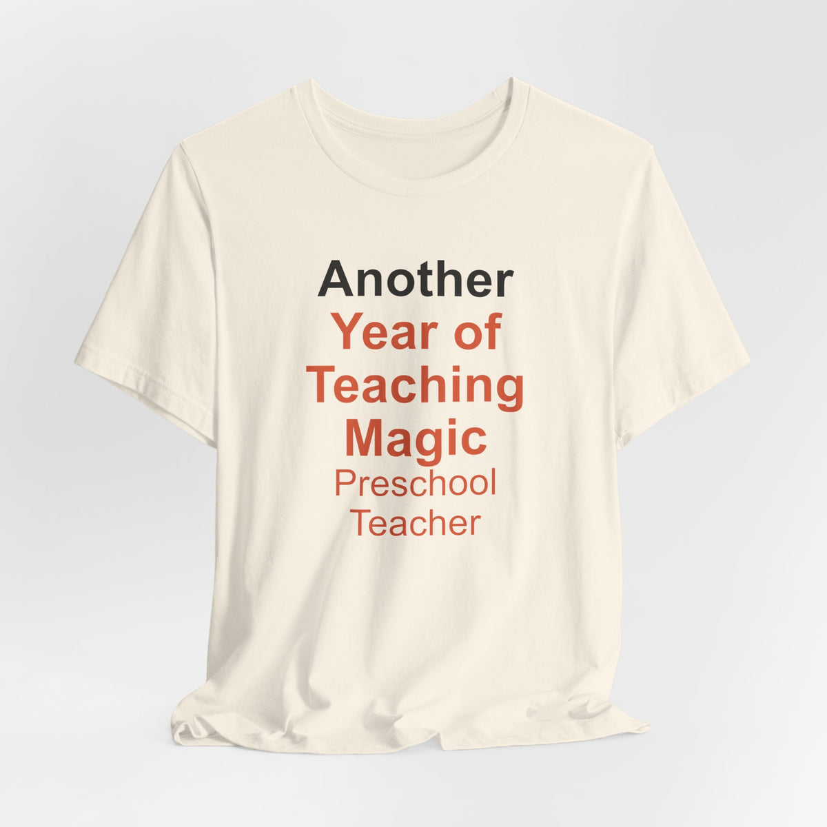 Another Year of Teaching Magic Preschool Teacher T-Shirt